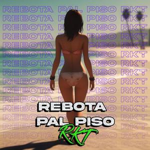 REBOTA PAL PISO RKT (feat. Mariano Paredes DJ, IDGM RMX & AGUS DJ) [Explicit]