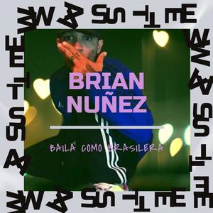 Brian Nuñez - Baila como Brasilera