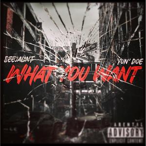 What you Want (feat. Yun' Doe) (Explicit)