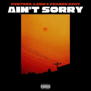 Ain't Sorry (Explicit)