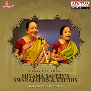 Shyama Sastry's Swarajathis & Krithis