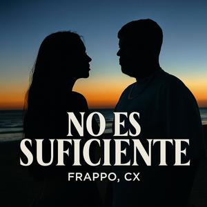 NO ES SUFICIENTE (feat. CX) (Explicit)