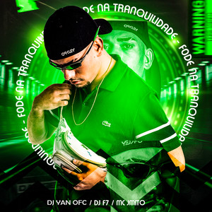 Fode na Tranquilidade(feat. DJ F7 & Mc Jmito) (Explicit)