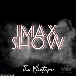 Imax Show The Mixtape (Explicit)