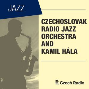 Czechoslovak Radio Jazz Orchestra and Kamil Hála