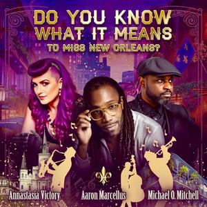 Do You Know What It Means To Miss New Orleans? (feat. Aaron Marcellus)