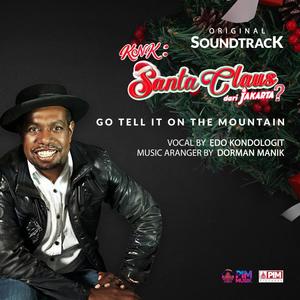 Go Tell It On The Mountain(Original Sound Track KNK Santa Claus dari Jakarta?)
