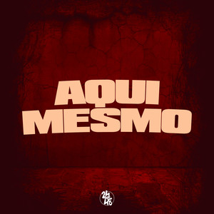 Aqui Mesmo (Explicit)