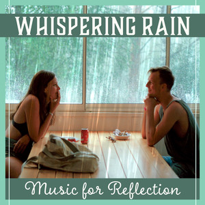 Whispering Rain – Music for Reflection: Liquid Ambient, Evening Relaxation Sounds, Comfort Time at Home, Mind Regeneration