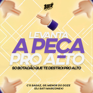 Levanta a Peça Pro Alto Só Botadão Que Te Destrói Pro Alto (feat. MC GP) [Explicit]