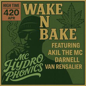 WAKE N BAKE (feat. Akil the MC & Darnell Van Rensalier)