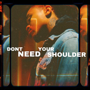 Dont Need Your Shoulder (Explicit)