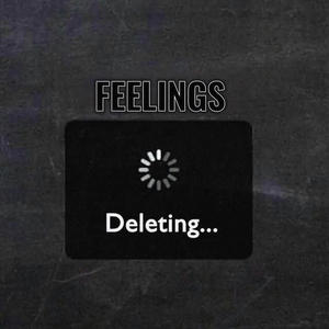 Feelings Deleting...