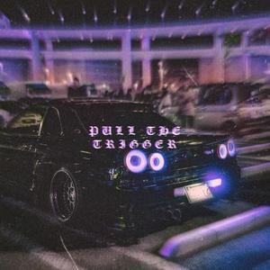 PULL THE TRIGGER (Explicit)