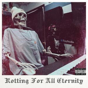 Rotting For All Eternity (Explicit)