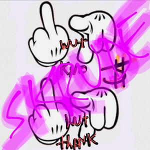 Fukz Wut U Kno, Fukz Wut U Thank (Skrude Variant ) [Explicit]