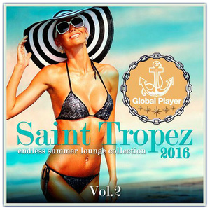 Global Player Saint Tropez 2016 Vol.2: Endless Summer Lounge Collection