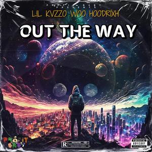 Out The Way (feat. Woo Hoodrixh & Lil Kvzzo) [Explicit]