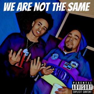 We Are Not The Same (Explicit)