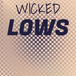 Wicked Lows