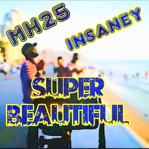 Super Beautiful (feat. MH25)