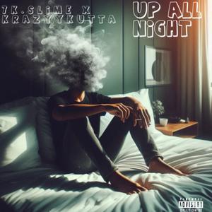 up all night (feat. KRAZYYKUTTA) (Explicit)