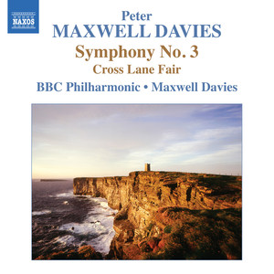 Maxwell Davies, P.: Symphony No. 3 / Cross Lane Fair (BBC Philharmonic, Maxwell Davies)