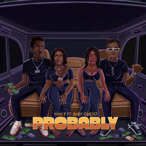 Probably (feat. Baby Ghost) [Explicit]