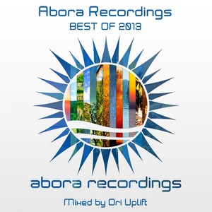 Abora Recordings - Best of 2013 (Mixed by Ori Uplift)