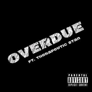 OVERDUE (feat. Therapeutic Stan) [Explicit]