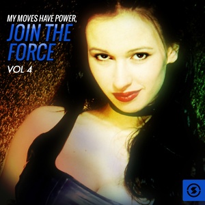 My Moves Have Power: Join The Force, Vol. 4