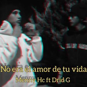 No era el amor de tu vida (feat. Drid G) [Explicit]