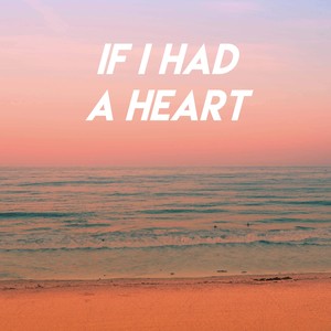 If I Had a Heart