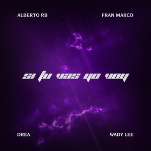 Si Tú Vas Yo Voy(feat. Fran Marco, Drea & Wady Lee)