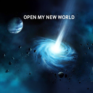 OPEN MY NEW WORLD