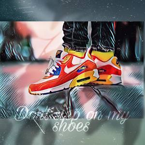 Dont Step On My Shoes