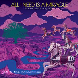 All I Need Is A Miracle (feat. Red Luna & Ricky Alfian)
