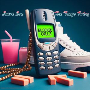 Blocked Calls (feat. Suave Loc) (Explicit)
