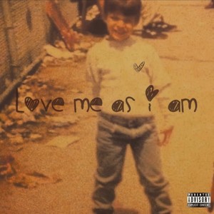 Love me as i am (Explicit)