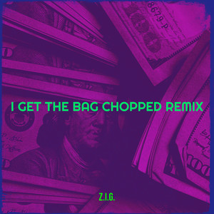 I Get the Bag Chopped (Remix) [Explicit]