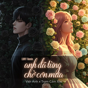 Anh Đã Từng Chờ Cơn Mưa (LUNY Remix)