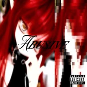 Abusive (feat. EmilisTYB) (Explicit)