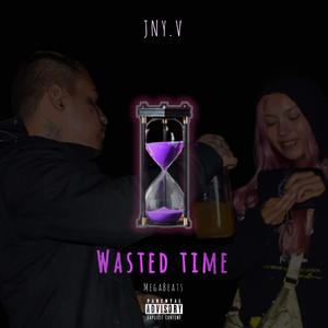 Wasted Time (Explicit)