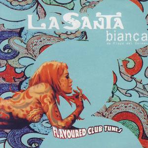 La Santa Bianca - Flavoured Club Tunes