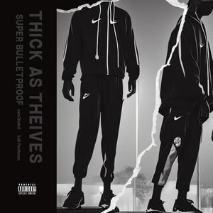 Thick As Thieves: Super Bulletproof (Explicit)