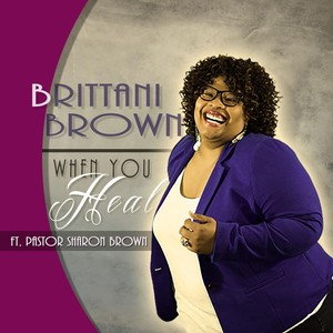 When You Heal (feat. Pastor Sharon Brown)