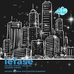 Lefase (feat. OSHEEN VIEWS) (Explicit)