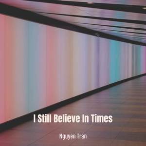I Still Believe In Times