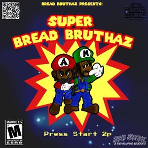 SB2 (Super Bread Bruthaz) [Explicit]