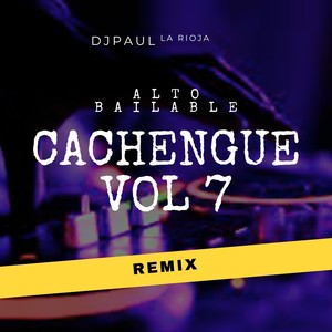 Alto Bailable Cachengue Vol 7 (Remix)